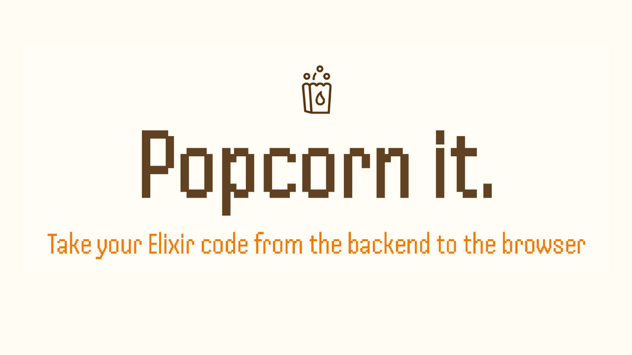 Popcorn it logo with the tagline Take your Elixir code from the backend to the browser